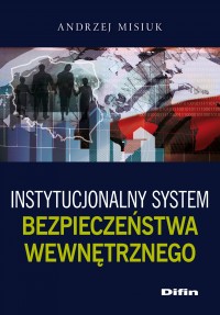Instytucjonalny system bezpieczeństwa wewnętrznego - Andrzej Misiuk - ebook