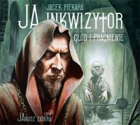 Ja, inkwizytor. Głód i pragnienie - Jacek Piekara - audiobook