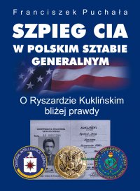 Szpieg CIA w polskim Sztabie Generalnym - Franciszek Puchała - ebook