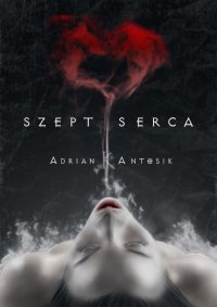 Szept serca - Adrian K. Antosik - ebook