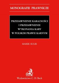 Przedawnienie karalności i przedawnienie wykonania kary w polskim prawie karnym - Marek Kulik - ebook