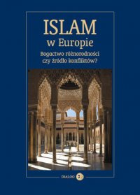 Islam w Europie. Bogactwo różnorodności czy źródło konfliktów? - Opracowanie zbiorowe - ebook