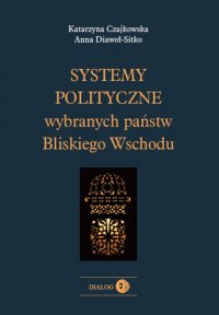 Systemy polityczne wybranych państw Bliskiego Wschodu - Katarzyna Czajkowska - ebook
