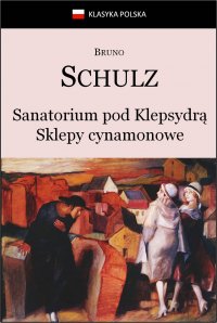 Sanatorium Pod Klepsydrą. Sklepy cynamonowe - Bruno Schulz - ebook