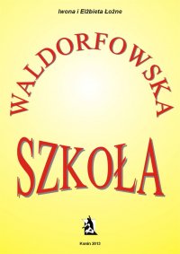 Szkoła waldorfowska - Iwona Łoźna - ebook