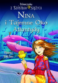Nina i tajemne Oko Atlantydy - Moony Witcher - ebook