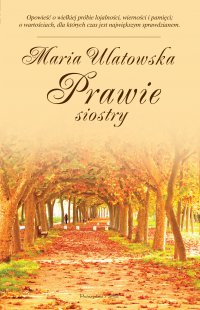 Prawie siostry - Maria Ulatowska - ebook