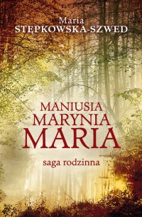 Maniusia Marynia Maria - Maria Szwed-Stępkowska - ebook