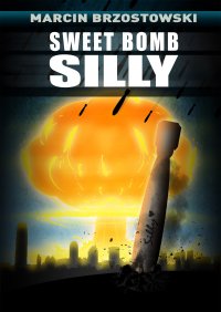 Sweet bomb Silly - Marcin Brzostowski - ebook