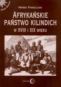 Afrykańskie państwo Kilindich w XVIII i XIX wieku - Marek Pawełczak - ebook