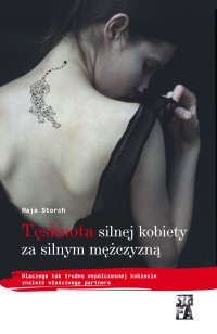 Tęsknota silnej kobiety za silnym mężczyzną - Maja Storch - ebook