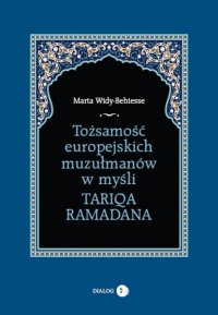 Tożsamość europejskich muzułmanów w myśli Tariqa Ramadana - Marta Widy-Behiesse - ebook