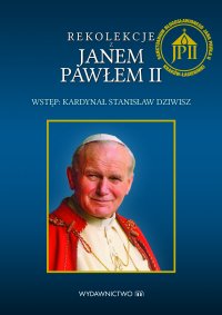 Rekolekcje z Janem Pawłem II - Jan Paweł II - ebook
