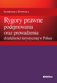 Rygory prawne podejmowania i prowadzenia działalności turystycznej w Polsce - Agnieszka Żywiecka - ebook