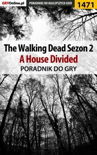The Walking Dead: Season Two - A House Divided - poradnik do gry - Jacek "Ramzes" Winkler - ebook