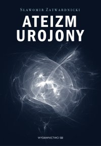 Ateizm urojony - Sławomir Zatwardnicki - ebook