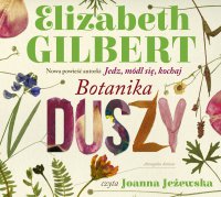 Botanika duszy - Elizabeth Gilbert - audiobook