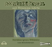 622 upadki Bunga - Stanisław Ignacy Witkiewicz - audiobook