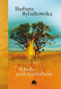 Szkoła pod baobabem. Saga część II - Barbara Rybałtowska - ebook