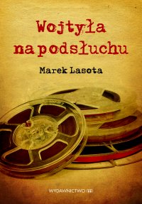 Wojtyła na podsłuchu - Marek Lasota - ebook