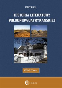 Historia literatury południowoafrykańskiej literatura afrikaans (XVII-XIX WIEK) - Jerzy Koch - ebook