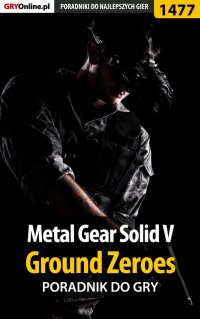 Metal Gear Solid V: Ground Zeroes - poradnik do gry - Patrick "Yxu" Homa - ebook