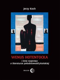 Wenus Hotentocka i inne rozprawy o literaturze południowoafrykańskiej - Jerzy Koch - ebook