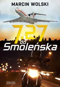 7.27 do Smoleńska - Marcin Wolski - ebook