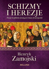 Schizmy i herezje - Henryk Zamojski - ebook