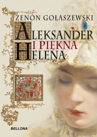 Aleksander i piękna Helena - Zenon Gołaszewski - ebook