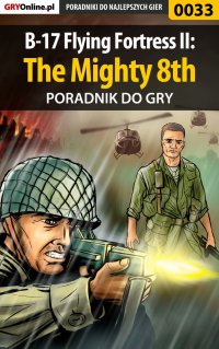 B-17 Flying Fortress II: The Mighty 8th - poradnik do gry - Rafał "WLQ" Wilkowski - ebook