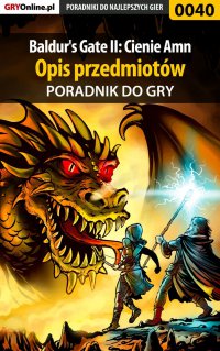Baldur's Gate II: Cienie Amn - opis przedmiotów - poradnik do gry - Tomasz "Sznur" Pyzioł - ebook