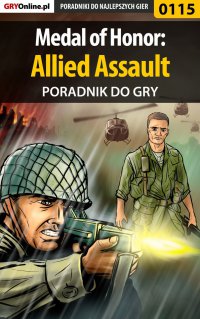 Medal of Honor: Allied Assault - poradnik do gry - Piotr "Zodiac" Szczerbowski - ebook