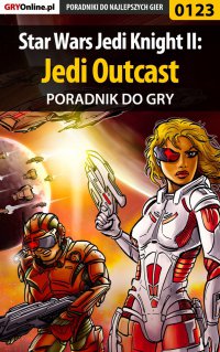 Star Wars Jedi Knight II: Jedi Outcast - poradnik do gry - Piotr "Zodiac" Szczerbowski - ebook