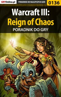 Warcraft III: Reign of Chaos - poradnik do gry - Borys "Shuck" Zajączkowski - ebook