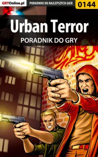 Urban Terror - poradnik do gry - Piotr "Zodiac" Szczerbowski - ebook
