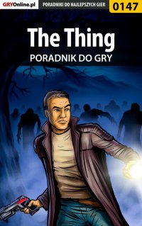 The Thing - poradnik do gry - Piotr "Zodiac" Szczerbowski - ebook