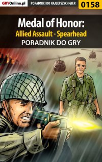 Medal of Honor: Allied Assault - Spearhead - poradnik do gry - Piotr "Zodiac" Szczerbowski - ebook
