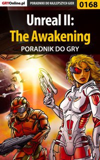 Unreal II: The Awakening - poradnik do gry - Piotr "Zodiac" Szczerbowski - ebook