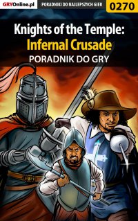 Knights of the Temple: Infernal Crusade - poradnik do gry - Piotr "Zodiac" Szczerbowski - ebook