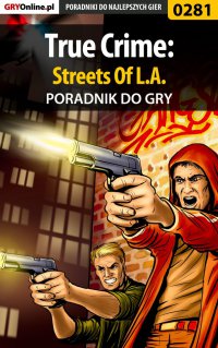 True Crime: Streets Of L.A. - poradnik do gry - Artur "Roland" Dąbrowski - ebook