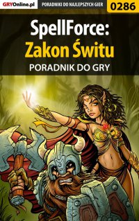 SpellForce: Zakon Świtu - poradnik do gry - Jacek "Stranger" Hałas - ebook