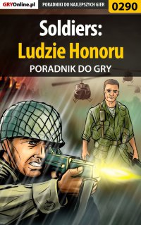 Soldiers: Ludzie Honoru - poradnik do gry - Daniel "Kull" Sodkiewicz - ebook
