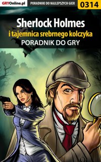 Sherlock Holmes i tajemnica srebrnego kolczyka - poradnik do gry - Jacek "Stranger" Hałas - ebook