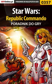 Star Wars: Republic Commando - poradnik do gry - Marcin "Siwy" Pietrak - ebook