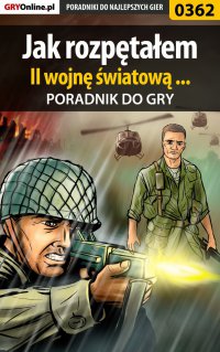 Jak rozpętałem II wojnę światową ... - poradnik do gry - Maciej "Brisk" Jastrzębski - ebook