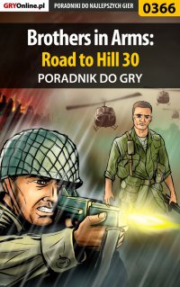 Brothers in Arms: Road to Hill 30 - poradnik do gry - Jacek "Stranger" Hałas - ebook