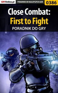 Close Combat: First to Fight - poradnik do gry - Michał "Wolfen" Basta - ebook