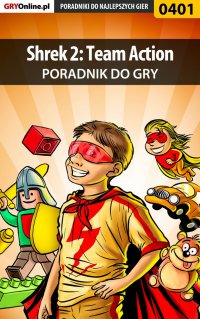 Shrek 2: Team Action - poradnik do gry - Artur "Roland" Dąbrowski - ebook