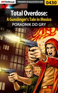 Total Overdose: A Gunslinger's Tale in Mexico - poradnik do gry - Jacek "Stranger" Hałas - ebook